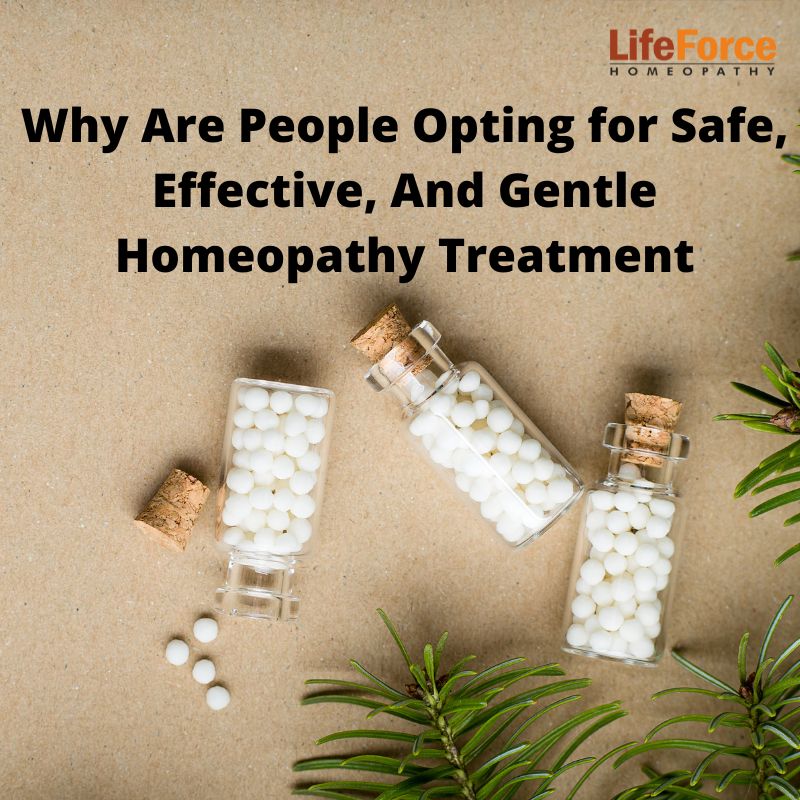 Why Are People Opting for Safe, Effective, And Gentle Homeopathy Treatment?
