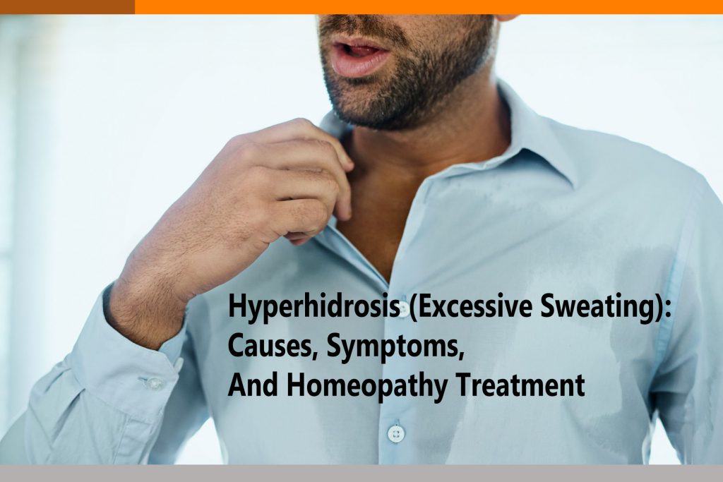 Hyperhidrosis (Excessive Sweating): Causes, Symptoms, And Homeopathy Treatment